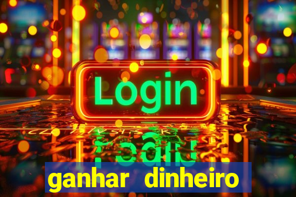 ganhar dinheiro jogando gratis